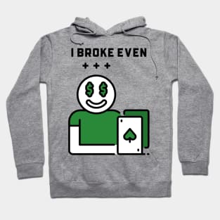 I broke even Hoodie